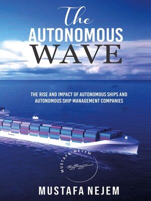 cover image of THE AUTONOMOUS WAVE. THE RISE AND IMPACT OF AUTONOMOUS SHIPS AND AUTONOMOUS SHIP MANAGEMENT COMPANIES